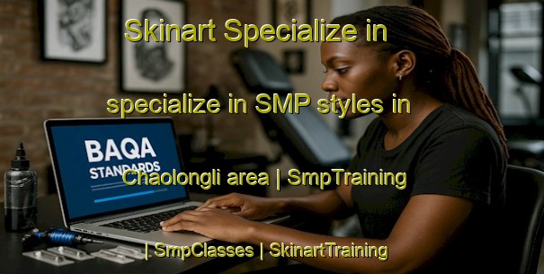 Skinart Specialize in specialize in SMP styles in Chaolongli area | SmpTraining | SmpClasses | SkinartTraining-China